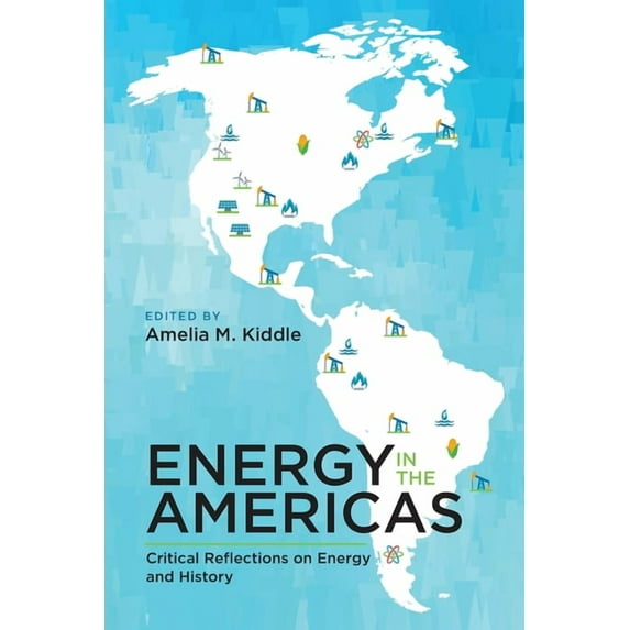 Energy Histories, Cultures, and Politics Energy in the Americas: Critical Reflections on Energy and History, (Paperback)