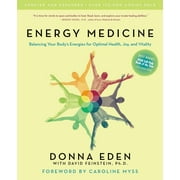 DONNA EDEN; DAVID FEINSTEIN Energy Medicine: Balancing Your Body&apos;s Energies for Optimal Health, Joy, and Vitality Updated and Expanded, (Paperback)