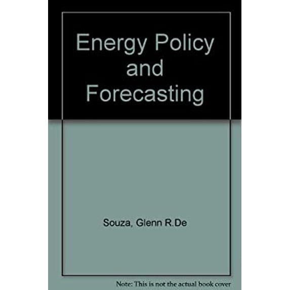 Pre-Owned Energy Policy and Forecasting : Economic, Financial, Technological Dimensions 9780669036145 /