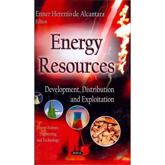 Energy Resources: Development, Distribution And Exploitation (energy Science, Engineering And Technology)