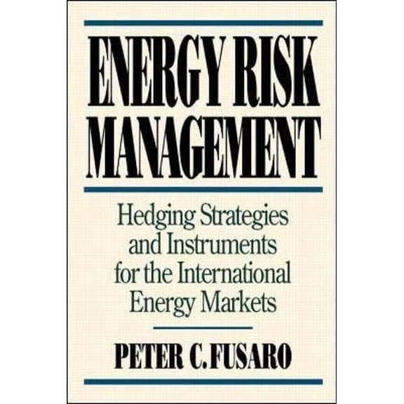 Pre-Owned Energy Risk Management: Hedging Strategies and Instruments for the International Energy Markets (Hardcover) 0786311843 9780786311842