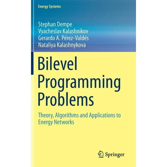 Energy Systems Bilevel Programming Problems: Theory, Algorithms and Applications to Energy Networks, (Hardcover)
