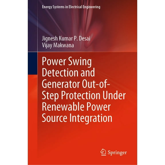 Energy Systems in Electrical Engineering Power Swing Detection and Generator Out-Of-Step Protection Under Renewable Power Source Integration, (Hardcover)