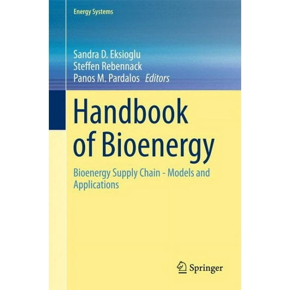 Energy Systems: Handbook of Bioenergy: Bioenergy Supply Chain - Models and Applications (Hardcover)
