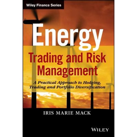 Pre-Owned Energy Trading and Risk Management: A Practical Approach to Hedging, Trading and Portfolio Diversification (Wiley Finance) (Hardcover) 1118339339 9781118339336