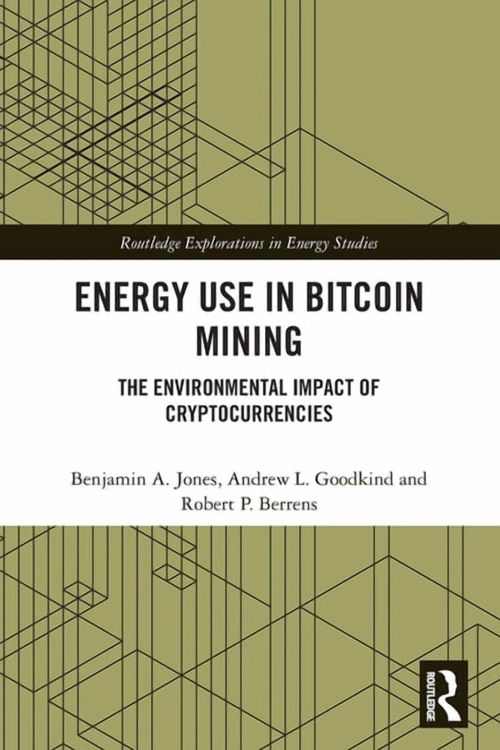 Routledge Explorations in Energy Studies Energy Use in Bitcoin Mining: The Environmental Impact of Cryptocurrencies, (Paperback)