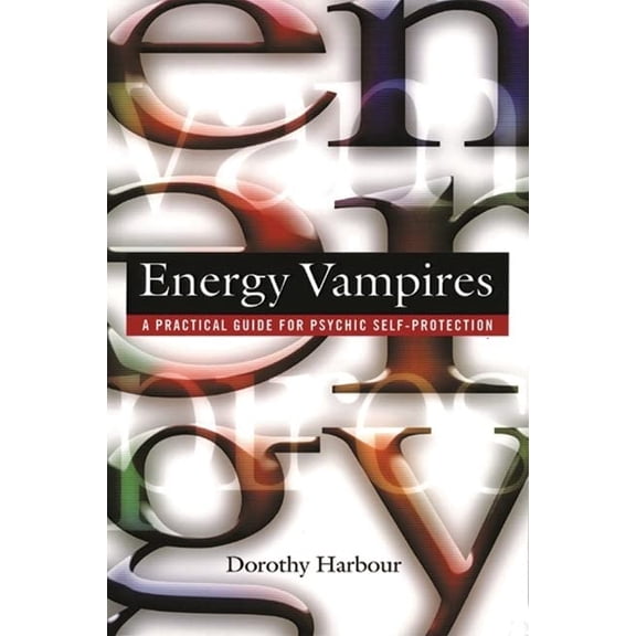 Pre-Owned Energy Vampires: A Practical Guide for Psychic Self-Protection (Paperback) 0892819103 9780892819102