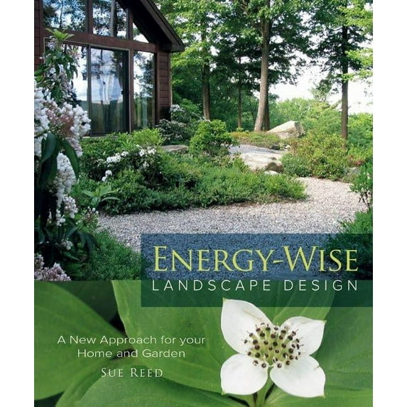 Energy-Wise Landscape Design: A New Approach for Your Home and Garden (Paperback)