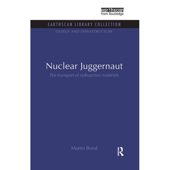 Energy and Infrastructure Set Nuclear Juggernaut: The transport of radioactive materials, (Hardcover)