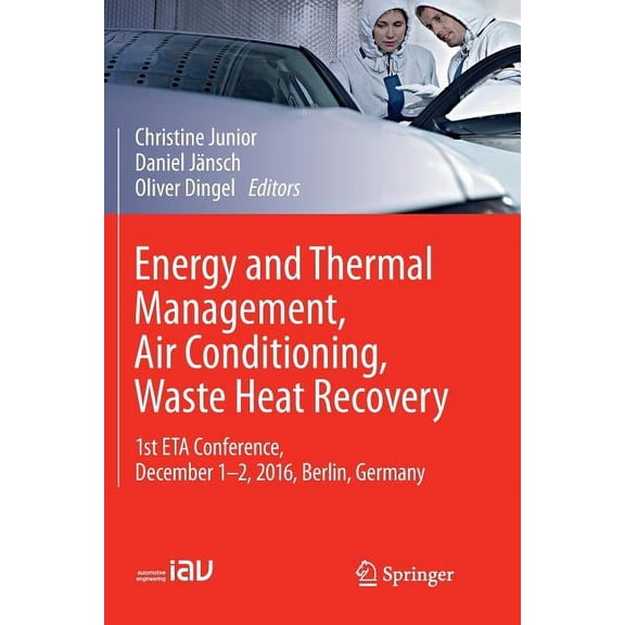 Energy and Thermal Management, Air Conditioning, Waste Heat Recovery: 1st Eta Conference, December 1-2, 2016, Berlin, Ge, (Paperback)
