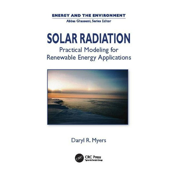 Energy and the Environment Solar Radiation: Practical Modeling for Renewable Energy Applications, (Paperback)