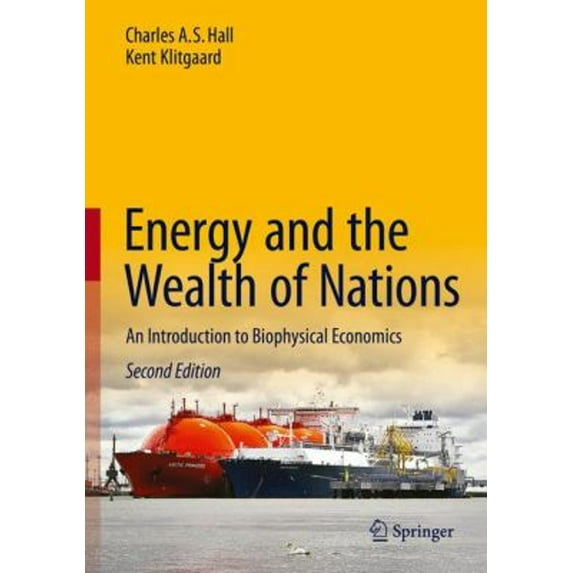 Pre-Owned Energy and the Wealth of Nations: An Introduction to Biophysical Economics, 9783319662176, 3319662171, Hardcover, Second Edition 2018 edition