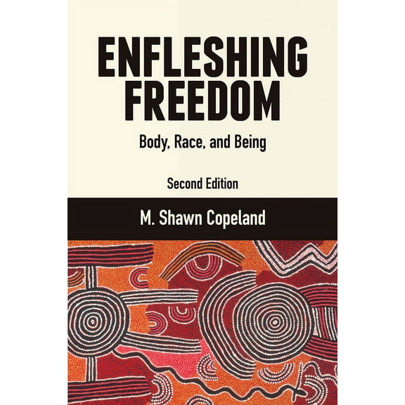 Enfleshing Freedom: Body, Race, and Being, Second Edition, (Paperback)