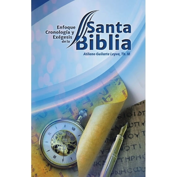 Enfoque Cronolog?a Y Ex?gesis, De La Santa Biblia