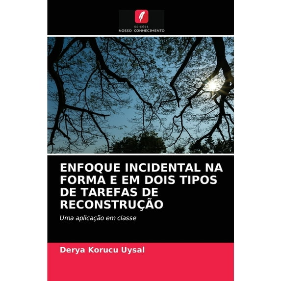 Enfoque Incidental Na Forma E Em Dois Tipos de Tarefas de Reconstrução (Paperback)