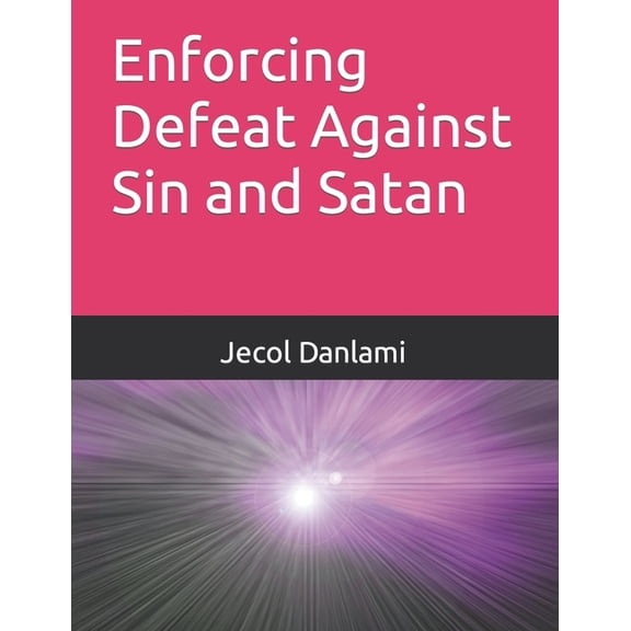 Enforcing Defeat Against Sin and Satan, (Paperback)