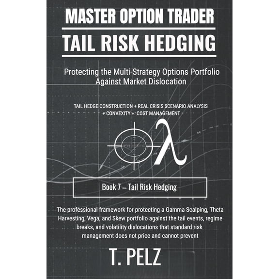 Eng Master Option Trader Tail Risk Hedging (Master Option Trader Series): Portfolio Protection Without Killing Returns, Book 7, (Paperback)