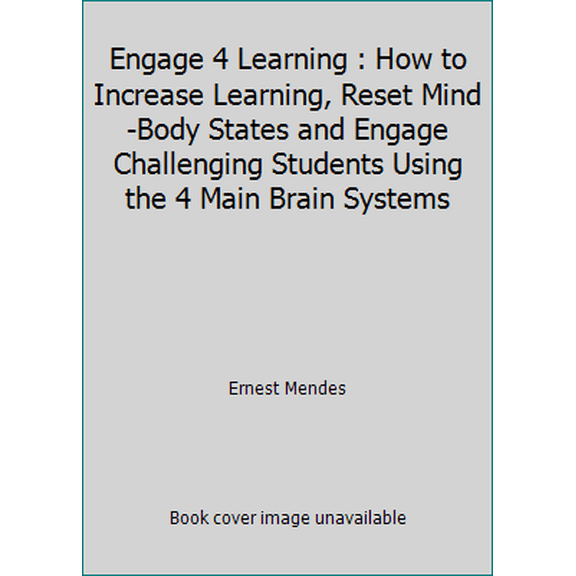 Pre-Owned Engage 4 Learning : How to Increase Learning, Reset Mind-Body States and Engage Challenging Students Using the 4 Main Brain Systems (Paperback) 0982880405 9780982880401