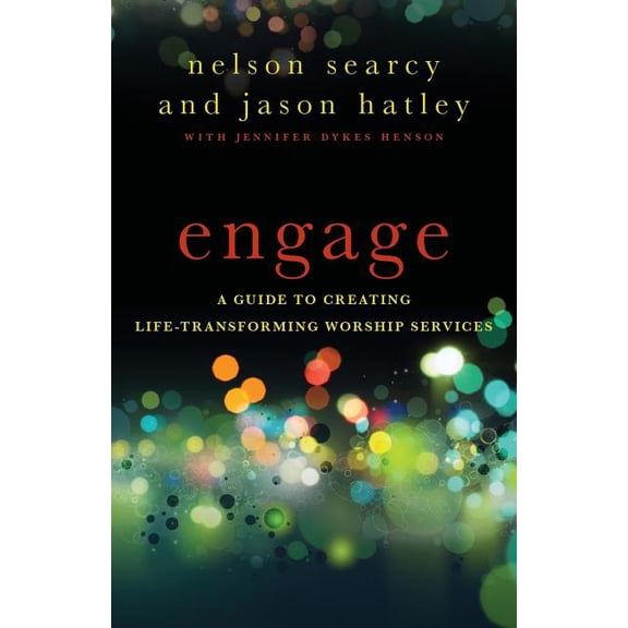 Engage: A Guide to Creating Life-Transforming Worship Services (Paperback)