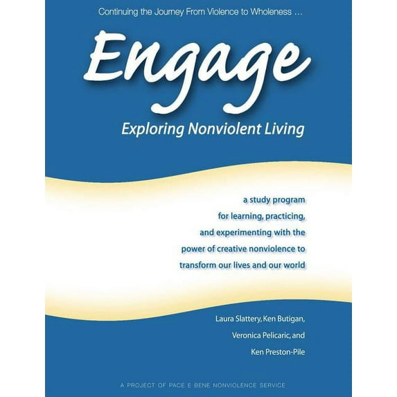 Engage: Exploring Nonviolent Living: A Study Program for Learning, Practicing, and Experimenting with the Power of Creat, (Paperback)