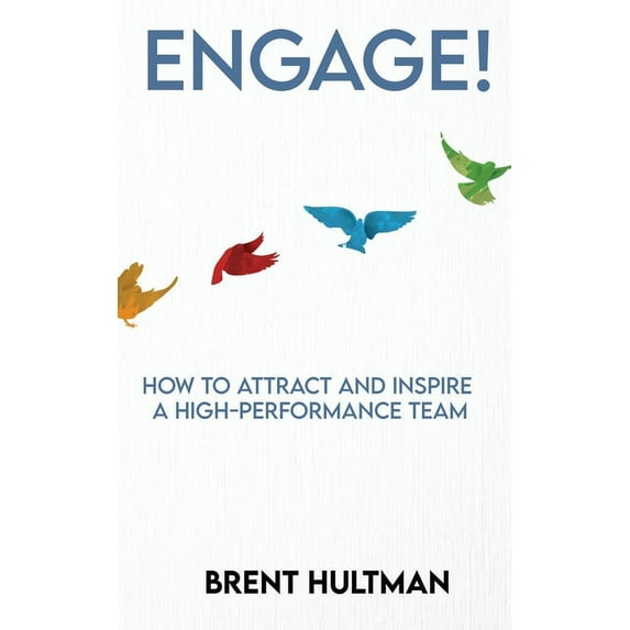 Engage! : How to Attract and Inspire a High-Performance Team (Paperback)