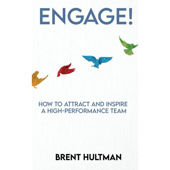 Engage! : How to Attract and Inspire a High-Performance Team (Paperback)
