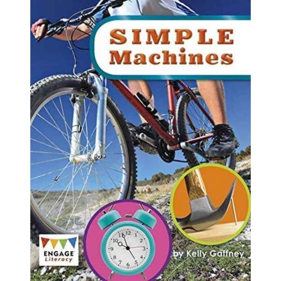 Engage Literacy: Engage Literacy Lime: Simple Machines (Paperback)