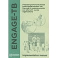 thumbnail image 1 of Engage-Tb: Integrating Community-Based Tuberculosis Activities Into the Work of Nongovernmental and Other Civil Society Organizations (Paperback), 1 of 1