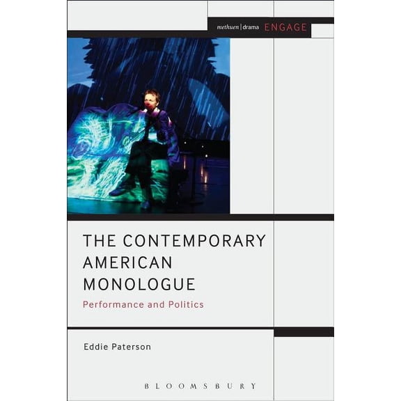 Methuen Drama Engage The Contemporary American Monologue: Performance and Politics, (Hardcover)
