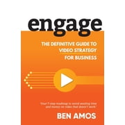 Engage The Definitive Guide to Video Strategy for Business, Paperback