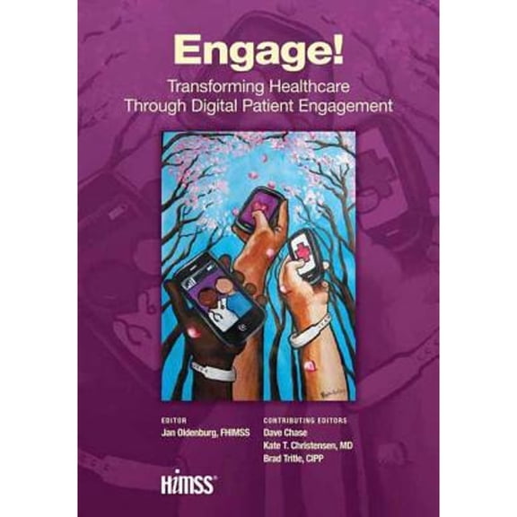 Pre-Owned Engage!: Transforming Healthcare Through Digital Patient Engagement (Paperback) 1938904389 9781938904387