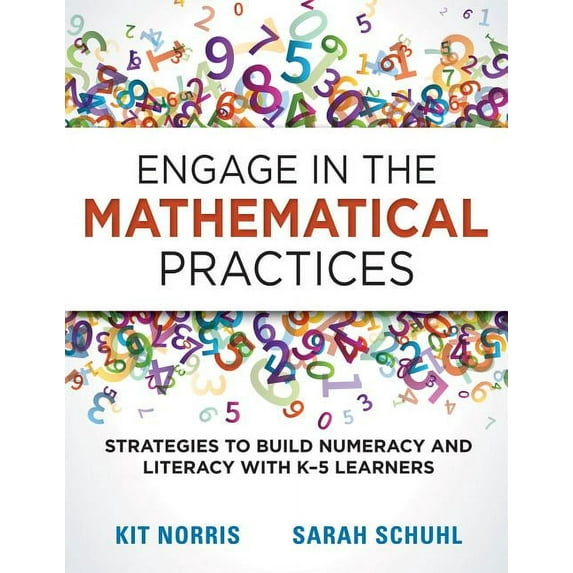Engage in the Mathematical Practices: Strategies to Build Numeracy and Literacy with K-5 Learners (Paperback)