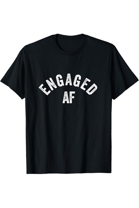Engaged AF Funny Matching Couples T-Shirt T-Shirt