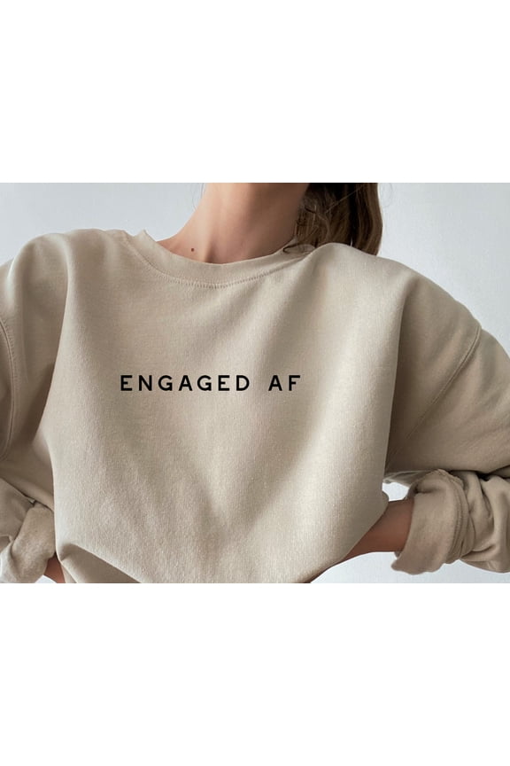 Engaged AF Sweatshirt by Typically Vulgar