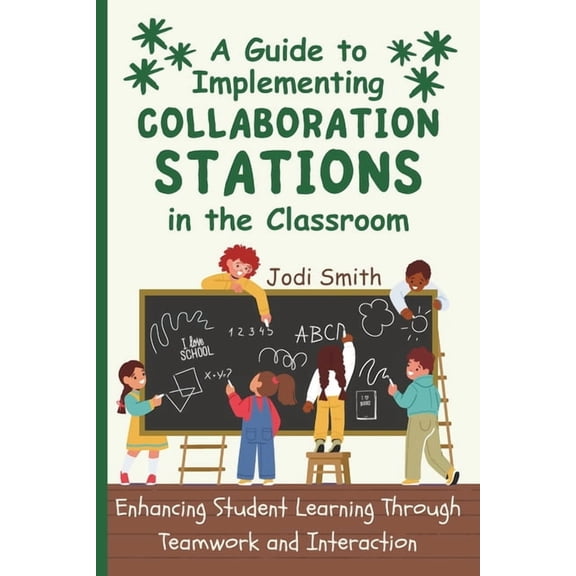 The Engaged Classroom Series for Element A Guide to Implementing Collaboration Stations in the Classroom: Enhancing Student Learning Through Teamwork and Interac, (Paperback)