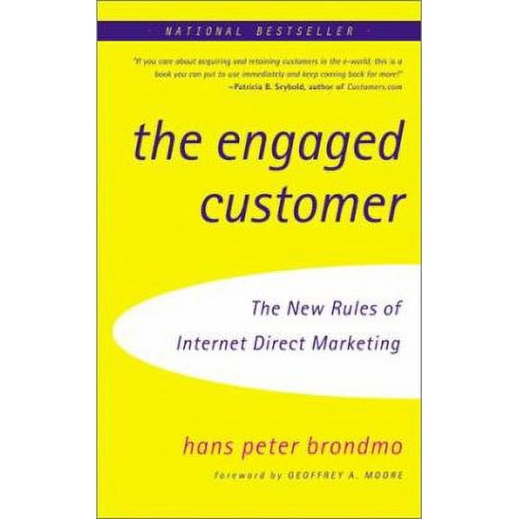 Pre-Owned The Engaged Customer: Using the New Rules of Internet Direct Marketing to Create Profitable Customer Relationships (Paperback) 0066620791 9780066620794