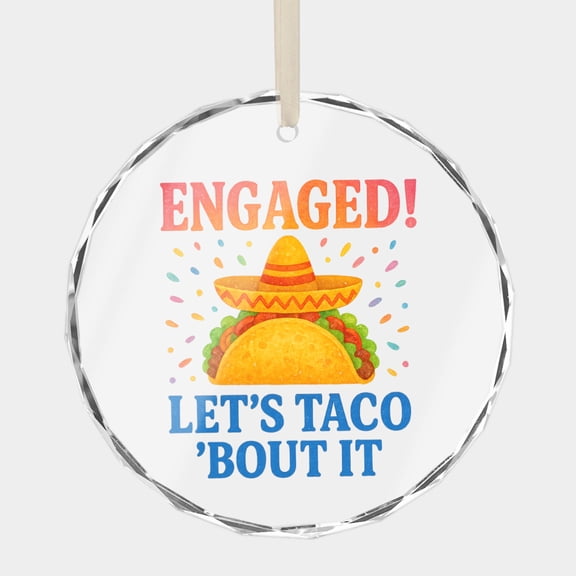 Engaged Funny Engagement Taco Mexican Couple Love Quote Ornament Christmas Gift Crystal Glass Xmas Tree Holiday Decor