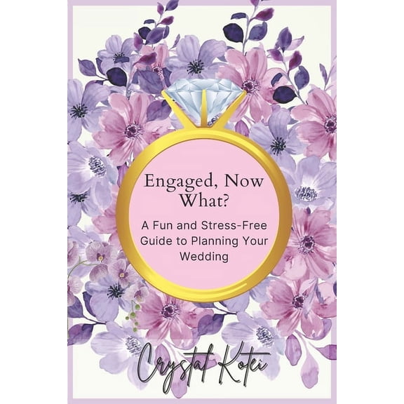 Engaged, Now What?: A Fun and Stress-Free Guide to Planning Your Dream Wedding (Paperback)