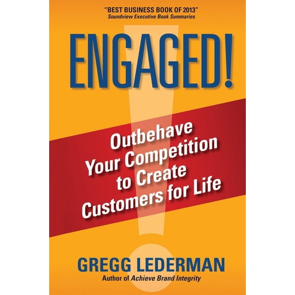 Engaged!: Outbehave Your Competition to Create Customers for Life, (Paperback)