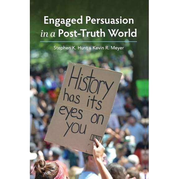Engaged Persuasion in a Post-Truth World, (Hardcover)
