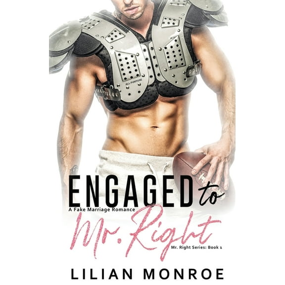 Engaged to Mr. Right: A Fake Marriage Romance (Paperback) by Lilian Monroe