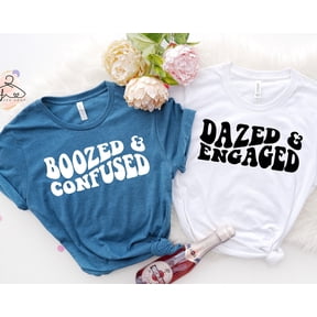 Engagement Party Shirts Boozed and Confused Dazed and Engaged Bridal Tee
