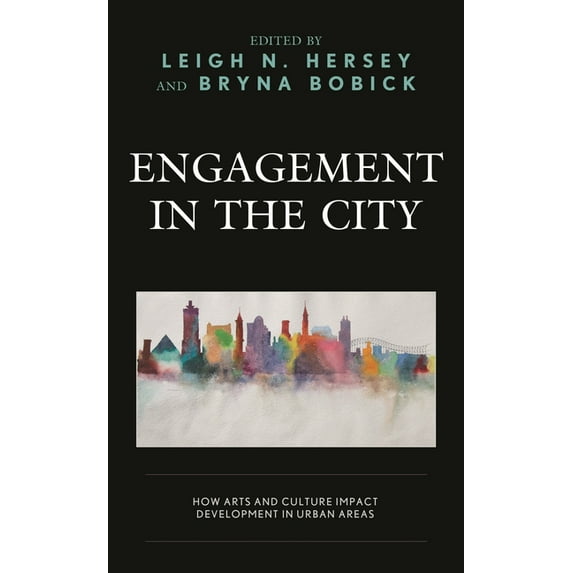 Engagement in the City: How Arts and Culture Impact Development in Urban Areas, (Hardcover)