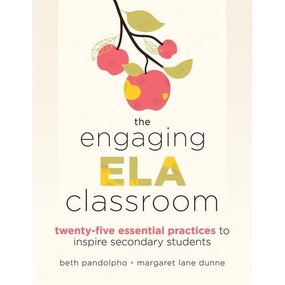 The Engaging Ela Classroom: Twenty-Five Essential Practices to Inspire Secondary Students (Vital Strategies for Student , (Paperback)
