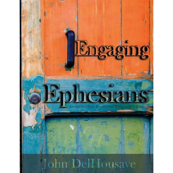 Engaging Ephesians : An Intermediate Reader and Exegetical Guide (Paperback)
