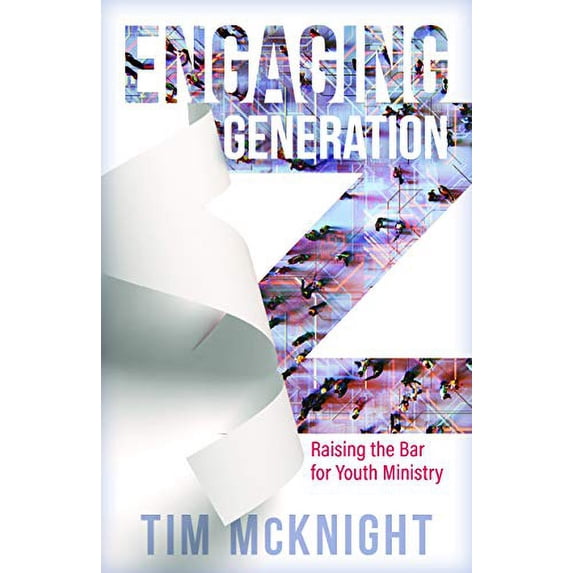 Pre-Owned Engaging Generation Z: Raising the Bar for Youth Ministry (Paperback) 0825445930 9780825445934