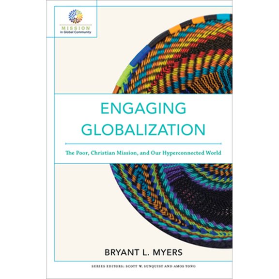 Pre-Owned Engaging Globalization: The Poor, Christian Mission, and Our Hyperconnected World (Mission in Global Community), 9780801097980, 0801097983, Paperback,