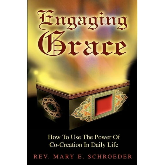 Engaging Grace: How To Use The Power Of Co-Creation In Daily Life, (Paperback)