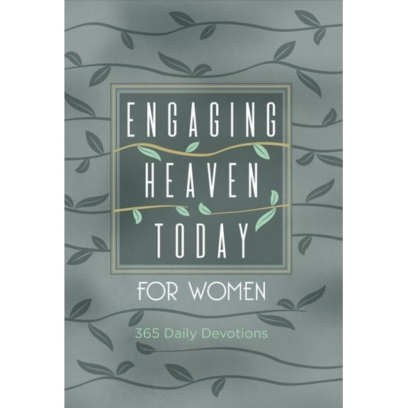 Engaging Heaven Today for Women : 365 Daily Devotions (Hardcover)