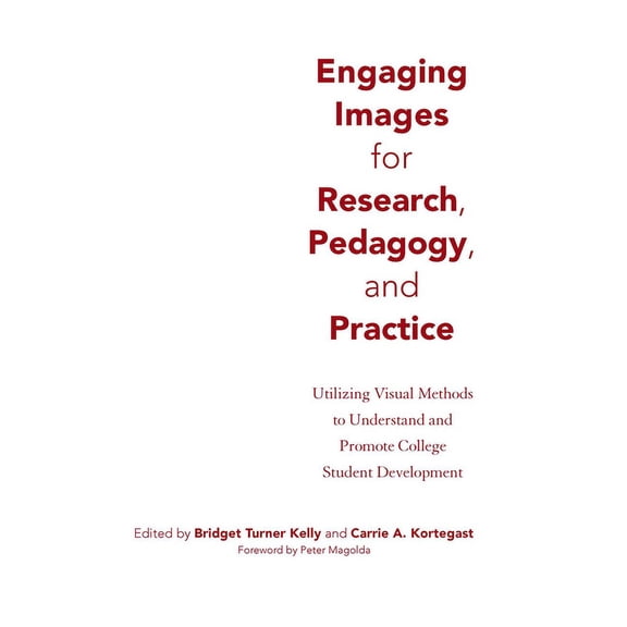 Engaging Images for Research, Pedagogy, and Practice: Utilizing Visual Methods to Understand and Promote College Student, (Hardcover)
